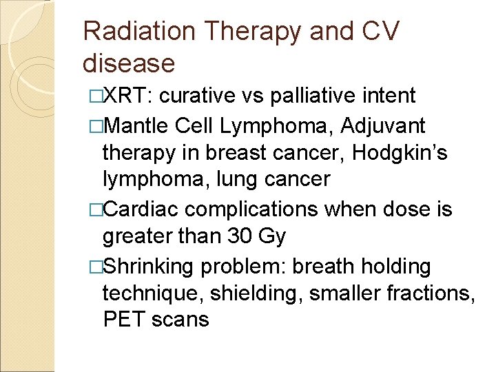 Radiation Therapy and CV disease �XRT: curative vs palliative intent �Mantle Cell Lymphoma, Adjuvant