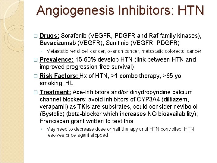 Angiogenesis Inhibitors: HTN � Drugs: Sorafenib (VEGFR, PDGFR and Raf family kinases), Bevacizumab (VEGFR),