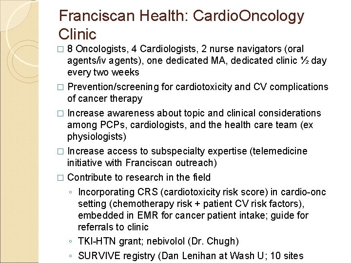 Franciscan Health: Cardio. Oncology Clinic 8 Oncologists, 4 Cardiologists, 2 nurse navigators (oral agents/iv