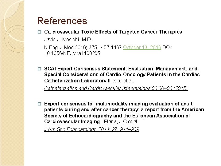 References � Cardiovascular Toxic Effects of Targeted Cancer Therapies Javid J. Moslehi, M. D.