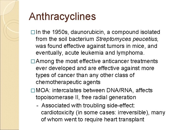 Anthracyclines � In the 1950 s, daunorubicin, a compound isolated from the soil bacterium