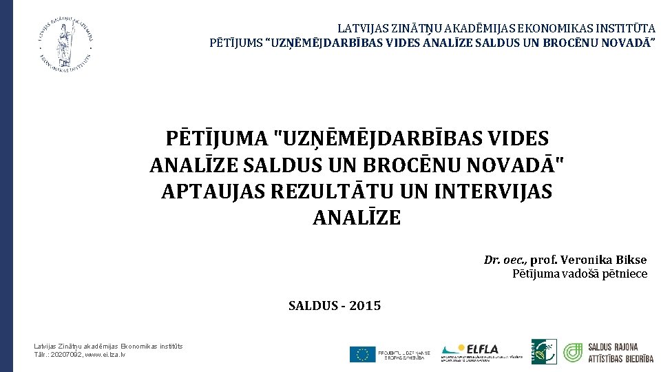 LATVIJAS ZINĀTŅU AKADĒMIJAS EKONOMIKAS INSTITŪTA PĒTĪJUMS “UZŅĒMĒJDARBĪBAS VIDES ANALĪZE SALDUS UN BROCĒNU NOVADĀ” PĒTĪJUMA