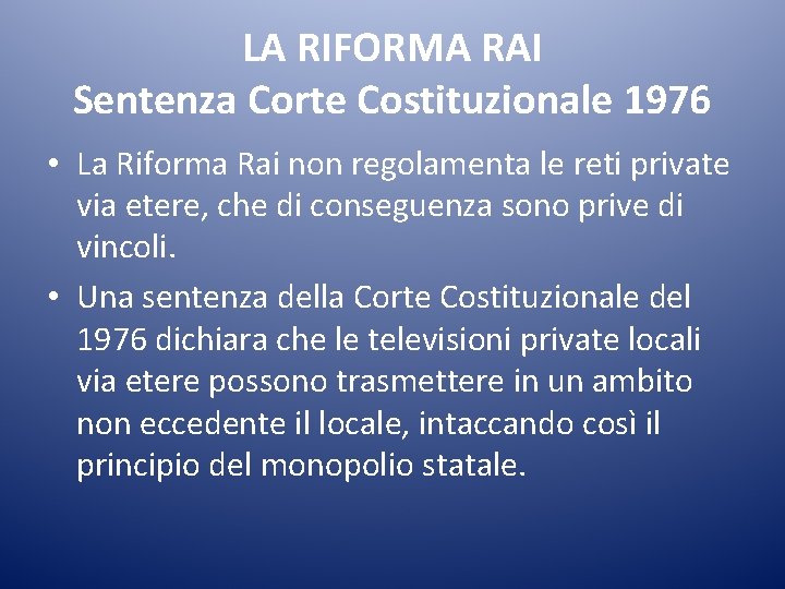 LA RIFORMA RAI Sentenza Corte Costituzionale 1976 • La Riforma Rai non regolamenta le