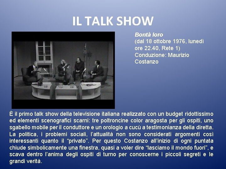 IL TALK SHOW Bontà loro (dal 18 ottobre 1976, lunedì ore 22. 40, Rete