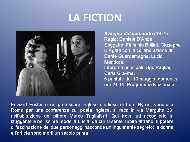 LA FICTION Il segno del comando (1971) Regia: Daniele D’Anza Soggetto: Flaminio Bollini, Giuseppe