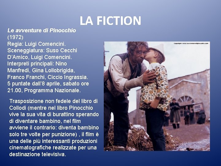 LA FICTION Le avventure di Pinocchio (1972) Regia: Luigi Comencini. Sceneggiatura: Suso Cecchi D’Amico,