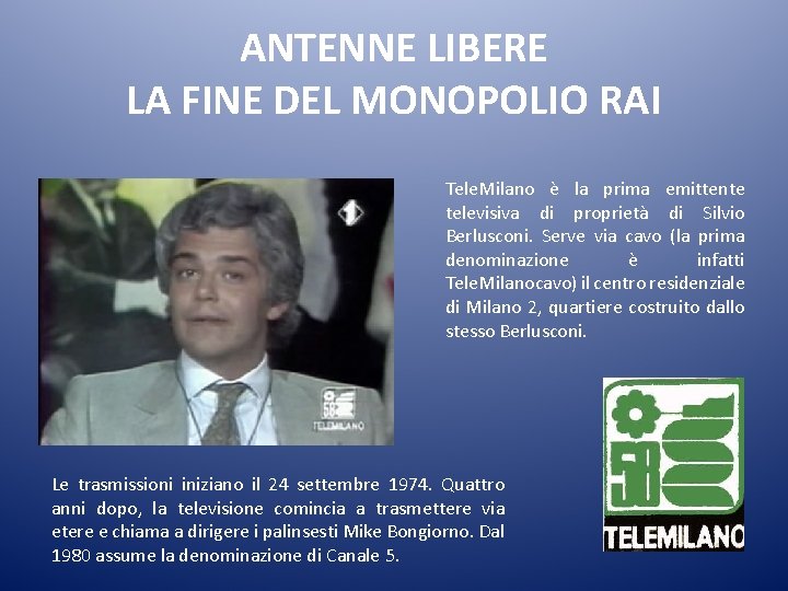 ANTENNE LIBERE LA FINE DEL MONOPOLIO RAI Tele. Milano è la prima emittente televisiva