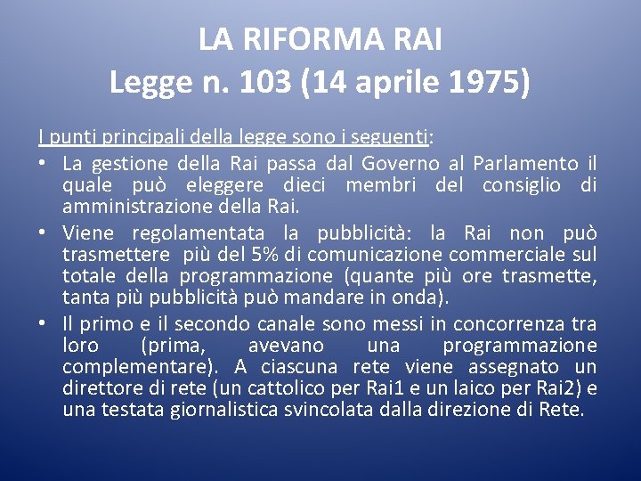 LA RIFORMA RAI Legge n. 103 (14 aprile 1975) I punti principali della legge