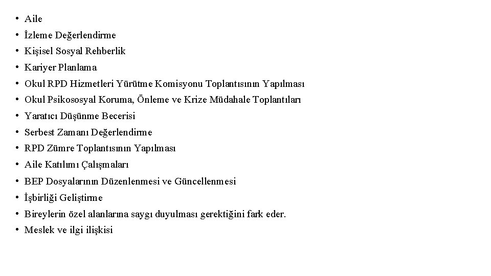  • Aile • İzleme Değerlendirme • Kişisel Sosyal Rehberlik • Kariyer Planlama •