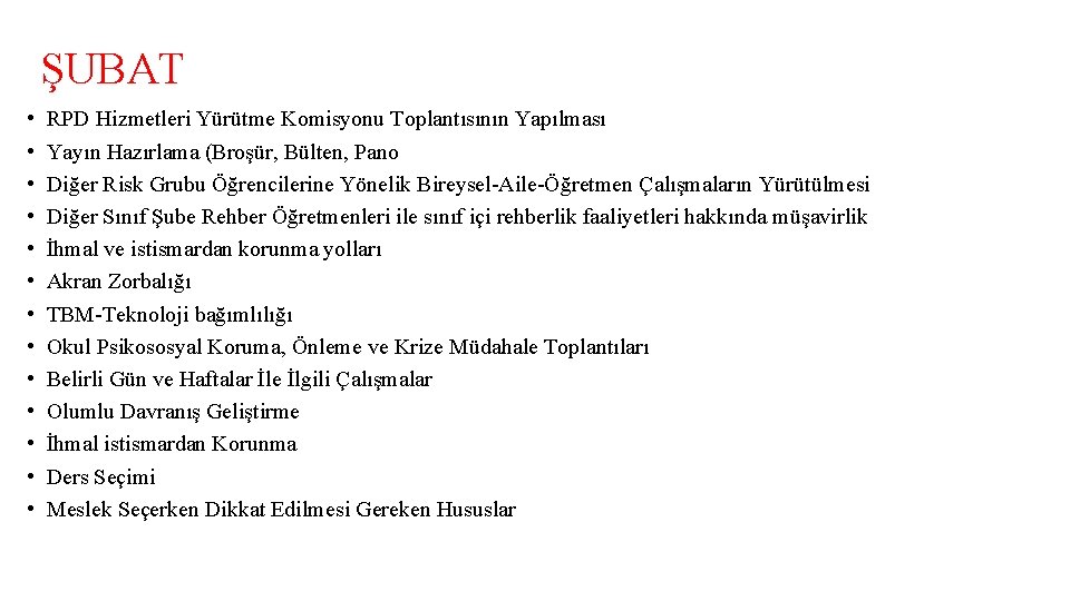 ŞUBAT • • • • RPD Hizmetleri Yürütme Komisyonu Toplantısının Yapılması Yayın Hazırlama (Broşür,