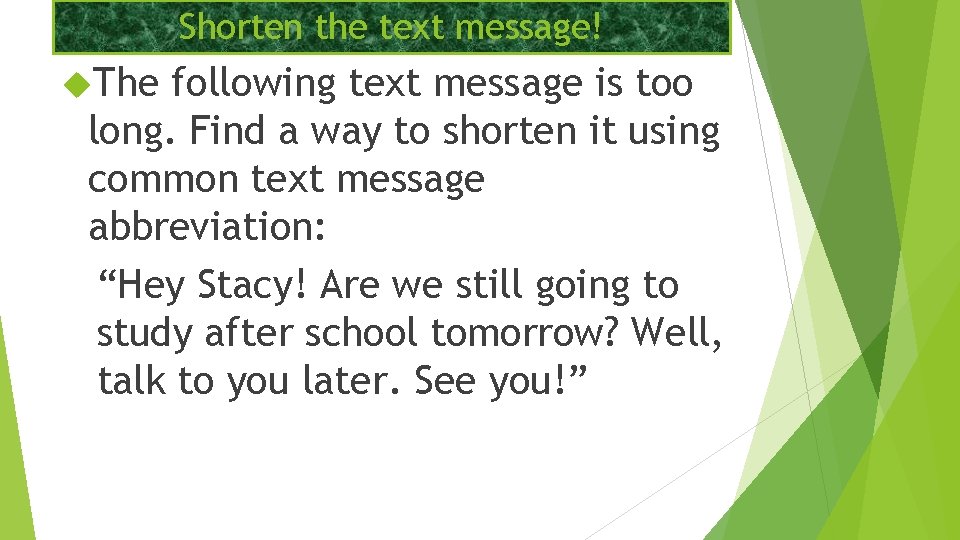 Shorten the text message! The following text message is too long. Find a way