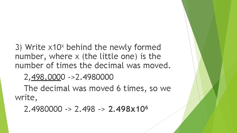 3) Write x 10 x behind the newly formed number, where x (the little