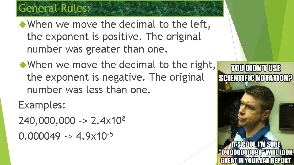 General Rules: When we move the decimal to the left, the exponent is positive.