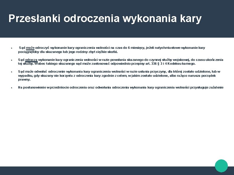 Przesłanki odroczenia wykonania kary Sąd może odroczyć wykonanie kary ograniczenia wolności na czas do