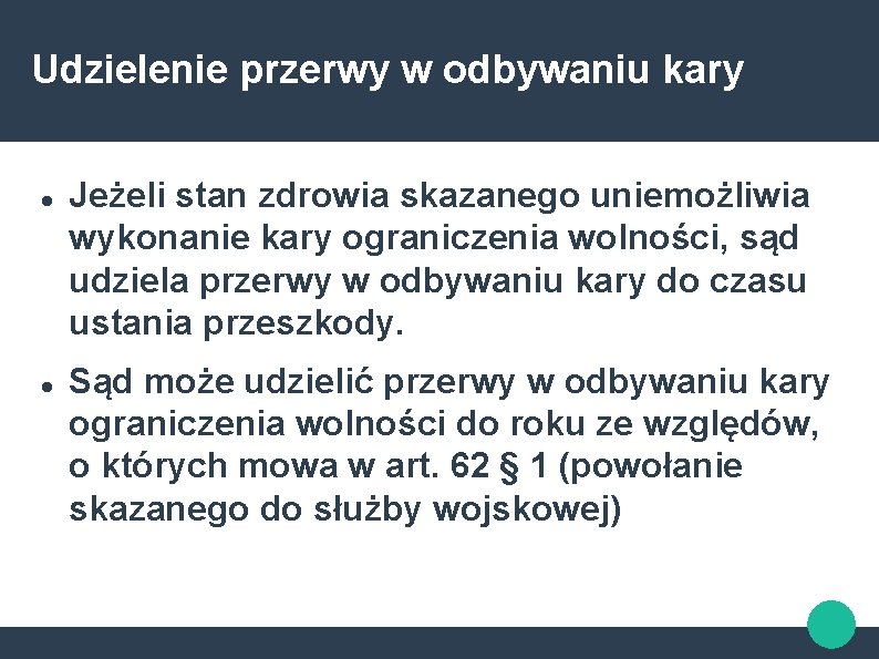 Udzielenie przerwy w odbywaniu kary Jeżeli stan zdrowia skazanego uniemożliwia wykonanie kary ograniczenia wolności,