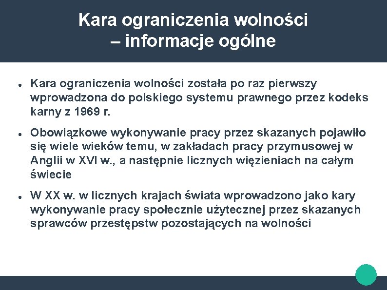 Kara ograniczenia wolności – informacje ogólne Kara ograniczenia wolności została po raz pierwszy wprowadzona