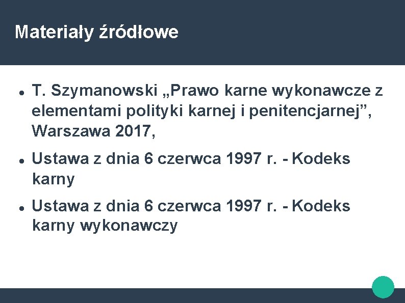 Materiały źródłowe T. Szymanowski „Prawo karne wykonawcze z elementami polityki karnej i penitencjarnej”, Warszawa