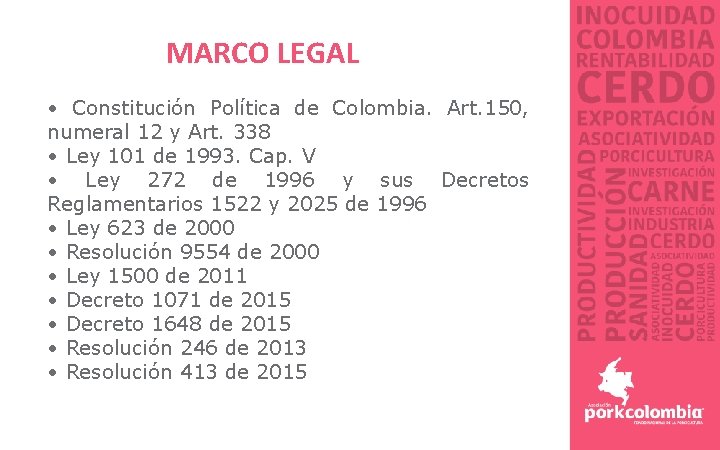 MARCO LEGAL • Constitución Política de Colombia. Art. 150, numeral 12 y Art. 338