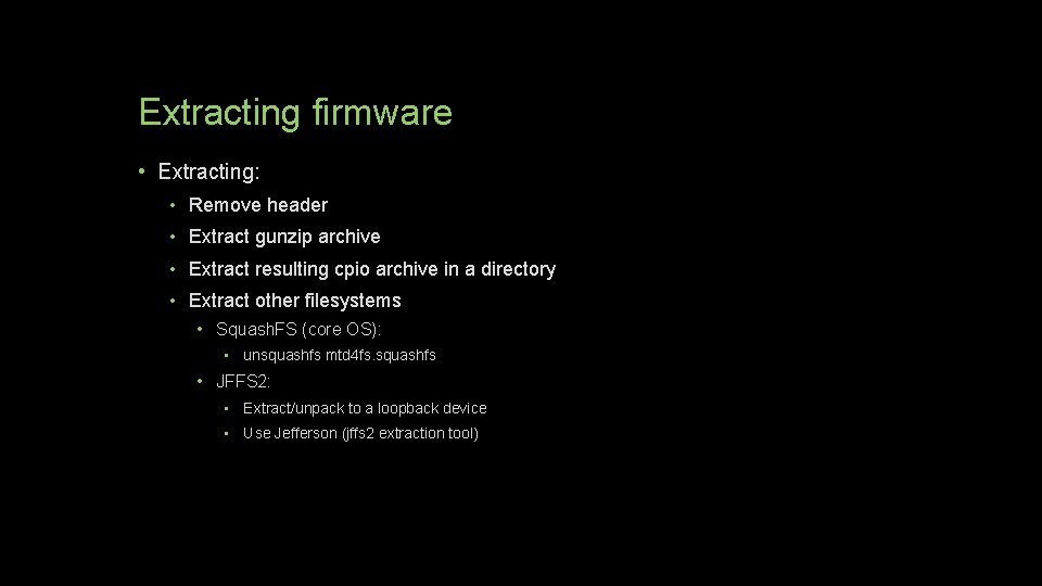 Extracting firmware • Extracting: • Remove header • Extract gunzip archive • Extract resulting