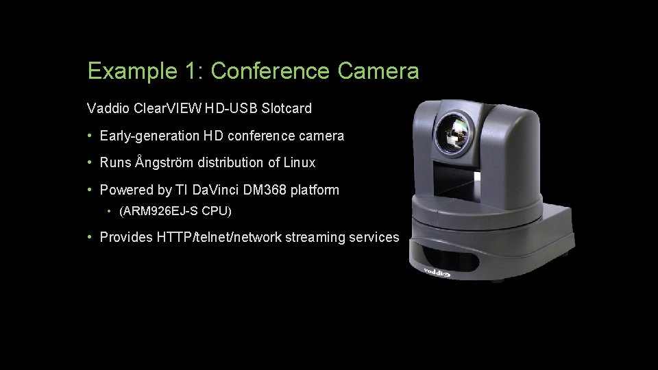 Example 1: Conference Camera Vaddio Clear. VIEW HD-USB Slotcard • Early-generation HD conference camera