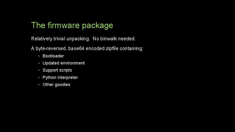 The firmware package Relatively trivial unpacking. No binwalk needed. A byte-reversed, base 64 encoded