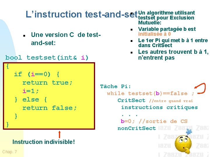 L’instruction test-and-set Un algorithme utilisant testset pour Exclusion n n Une version C de