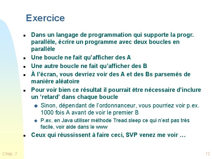 Exercice n n n Dans un langage de programmation qui supporte la progr. parallèle,