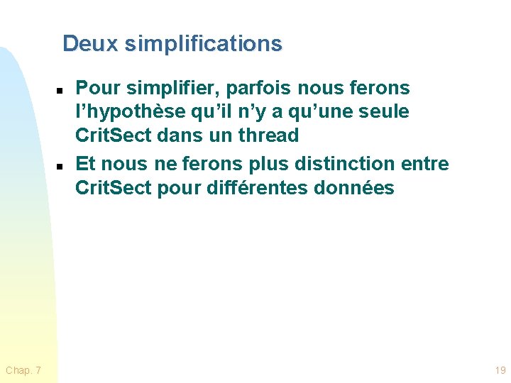 Deux simplifications n n Chap. 7 Pour simplifier, parfois nous ferons l’hypothèse qu’il n’y