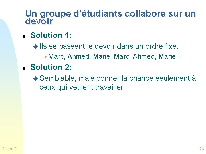 Un groupe d’étudiants collabore sur un devoir n Solution 1: u Ils se passent