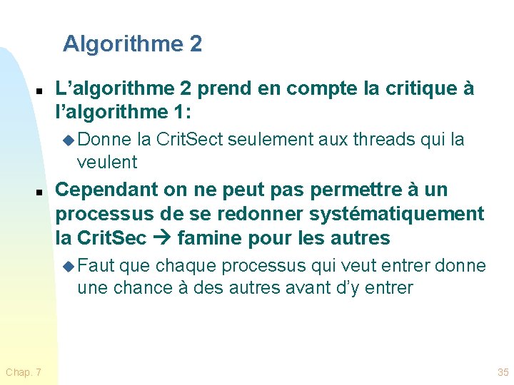 Algorithme 2 n L’algorithme 2 prend en compte la critique à l’algorithme 1: u