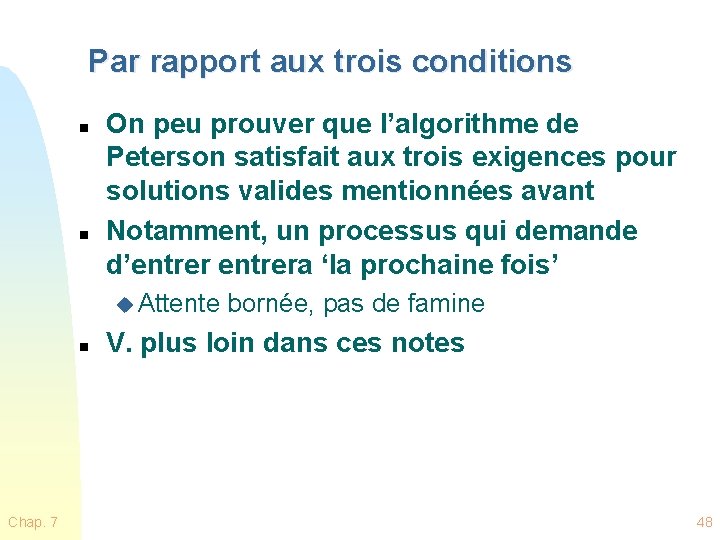 Par rapport aux trois conditions n n On peu prouver que l’algorithme de Peterson