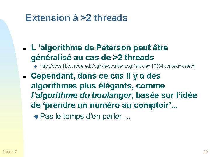 Extension à >2 threads n L ’algorithme de Peterson peut être généralisé au cas