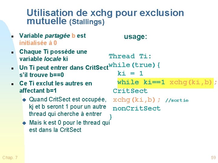 Utilisation de xchg pour exclusion mutuelle (Stallings) n n Chap. 7 Variable partagée b