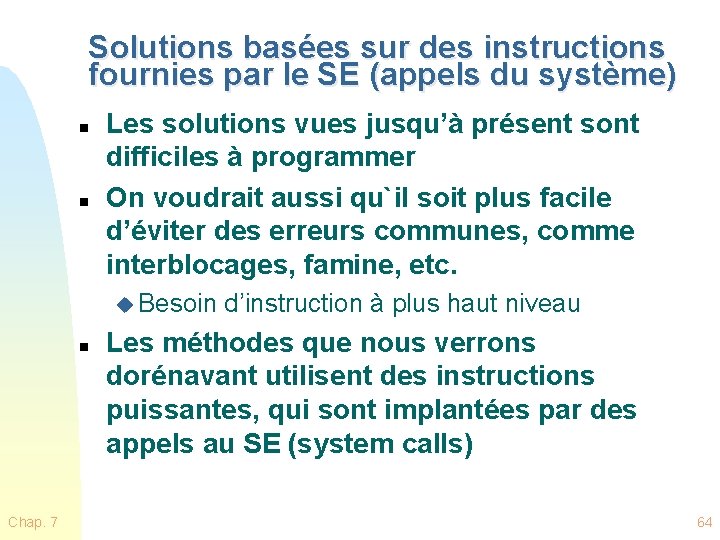 Solutions basées sur des instructions fournies par le SE (appels du système) n n