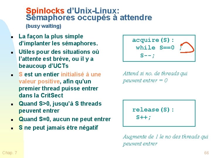 Spinlocks d’Unix-Linux: Sémaphores occupés à attendre (busy waiting) n n n La façon la