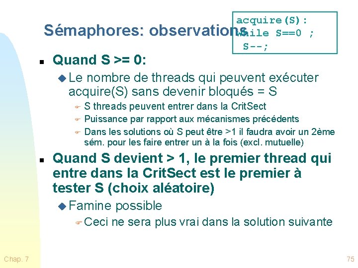 acquire(S): Sémaphores: observations while S==0 ; S--; n Quand S >= 0: u Le