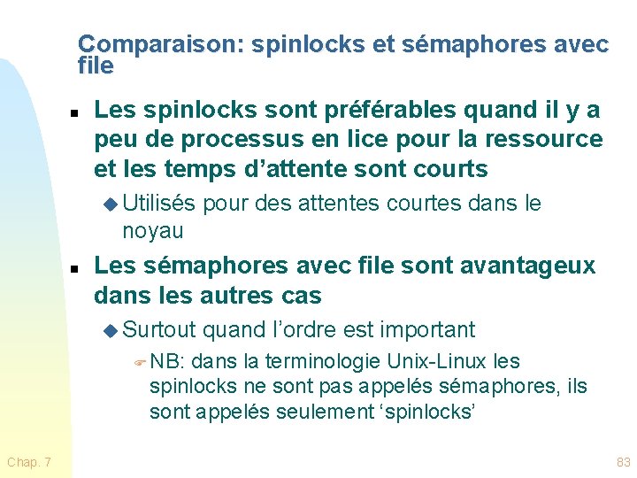 Comparaison: spinlocks et sémaphores avec file n Les spinlocks sont préférables quand il y