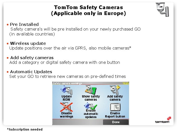 Tom. Tom Safety Cameras (Applicable only in Europe) • Pre Installed Safety camera’s will