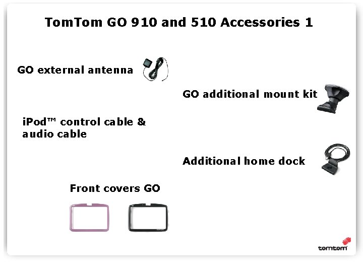 Tom. Tom GO 910 and 510 Accessories 1 GO external antenna GO additional mount