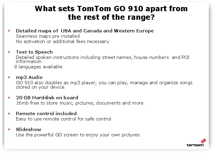 What sets Tom GO 910 apart from the rest of the range? • •