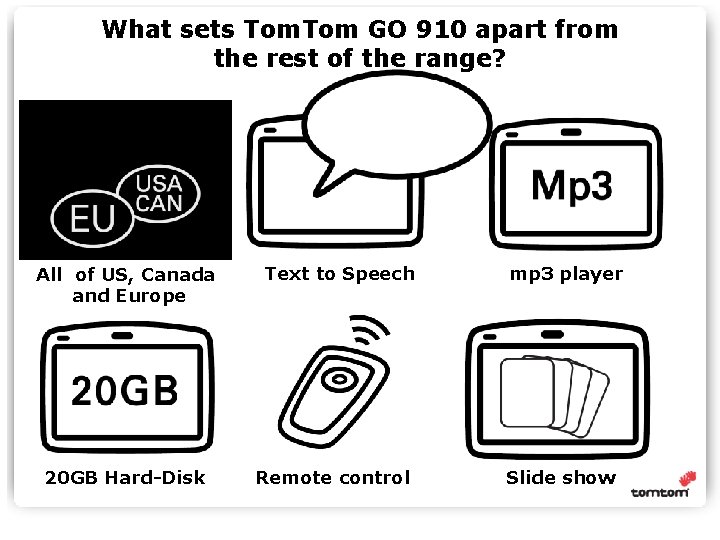 What sets Tom GO 910 apart from the rest of the range? All of