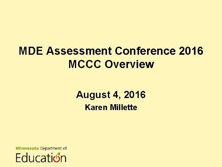 MDE Assessment Conference 2016 MCCC Overview August 4, 2016 Karen Millette 