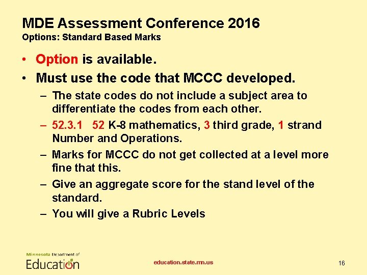 MDE Assessment Conference 2016 Options: Standard Based Marks • Option is available. • Must