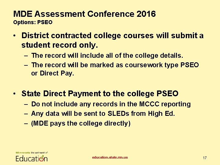 MDE Assessment Conference 2016 Options: PSEO • District contracted college courses will submit a
