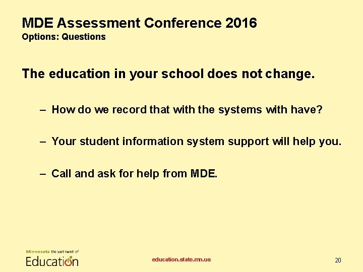MDE Assessment Conference 2016 Options: Questions The education in your school does not change.