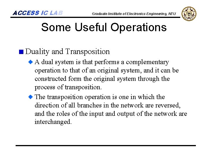 ACCESS IC LAB Graduate Institute of Electronics Engineering, NTU Some Useful Operations Duality and