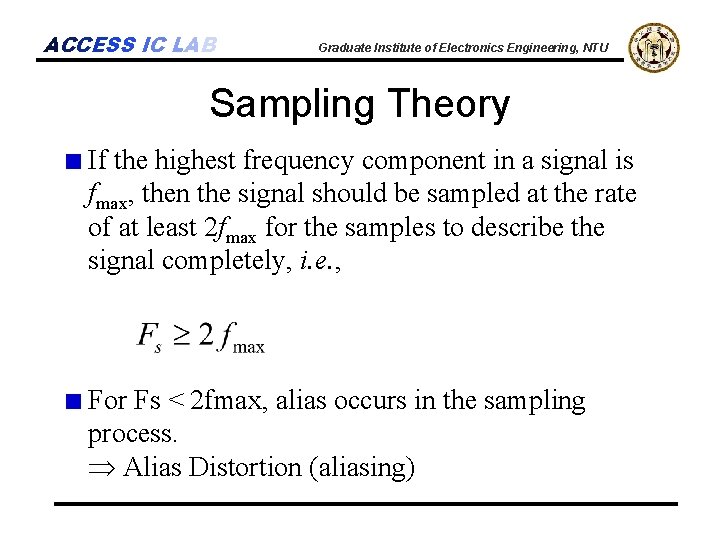 ACCESS IC LAB Graduate Institute of Electronics Engineering, NTU Sampling Theory If the highest