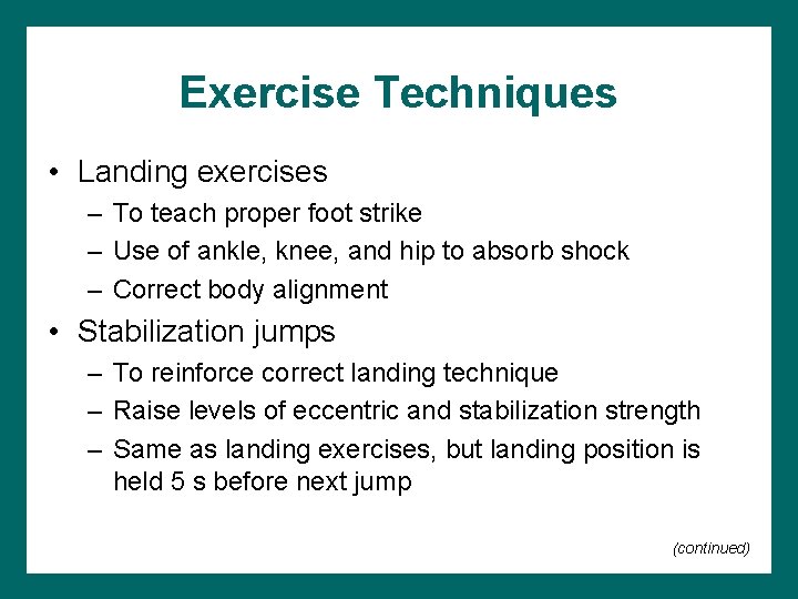 Exercise Techniques • Landing exercises – To teach proper foot strike – Use of