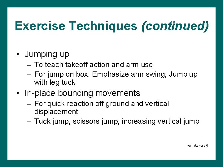 Exercise Techniques (continued) • Jumping up – To teach takeoff action and arm use