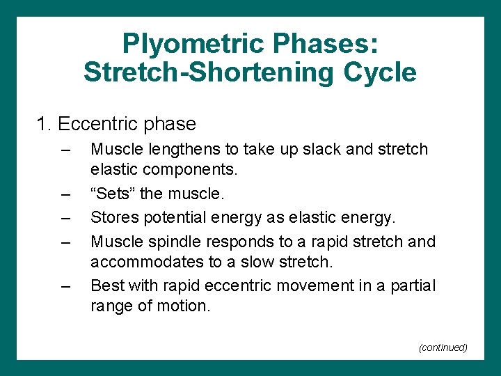 Plyometric Phases: Stretch-Shortening Cycle 1. Eccentric phase – – – Muscle lengthens to take